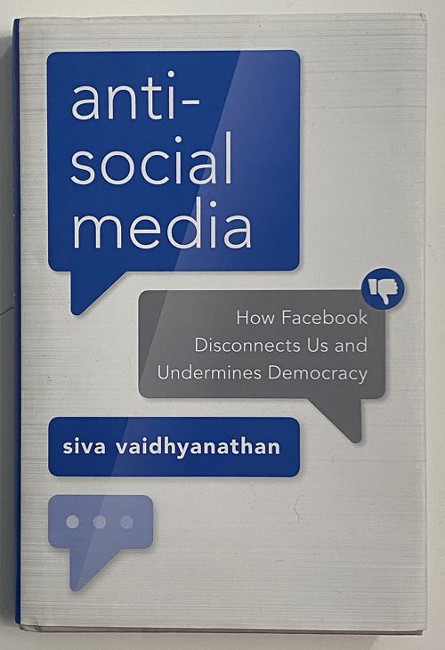 Review: Antisocial Media: How Facebook Disconnects Us and Undermines Democracy